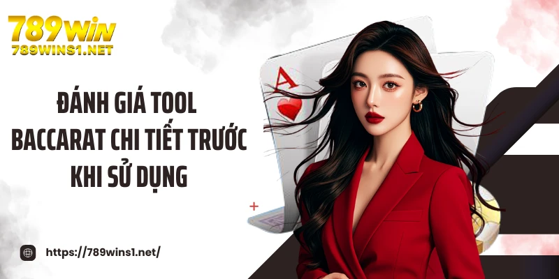 Đánh giá tool baccarat chi tiết trước khi sử dụng