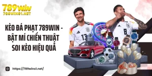 Kèo Đá Phạt 789WIN - Bật Mí Chiến Thuật Soi Kèo Hiệu Quả