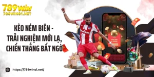 Kèo Ném Biên - Trải Nghiệm Mới Lạ, Chiến Thắng Bất Ngờ