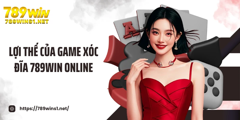 Lợi thế của game xóc đĩa 789WIN online