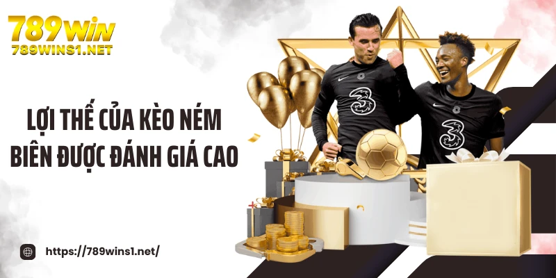 Lợi thế của kèo ném biên được đánh giá cao