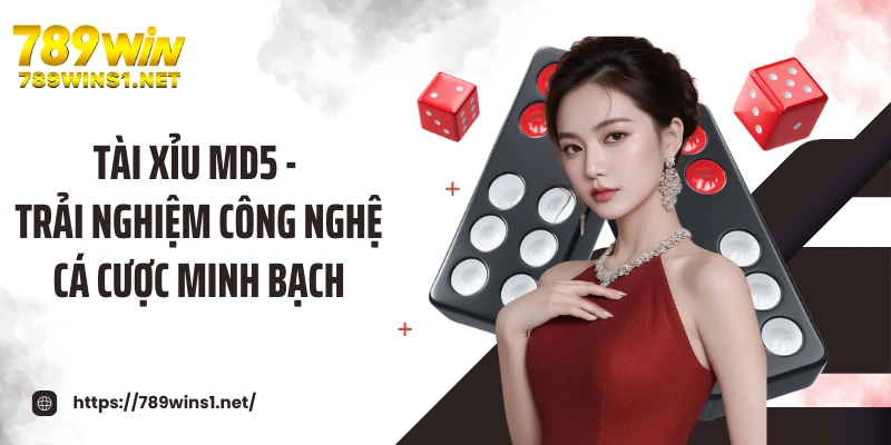 Tài Xỉu MD5 - Trải Nghiệm Công Nghệ Cược Minh Bạch