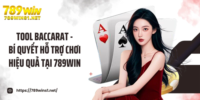 Tool Baccarat - Bí Quyết Hỗ Trợ Chơi Hiệu Quả Tại 789win